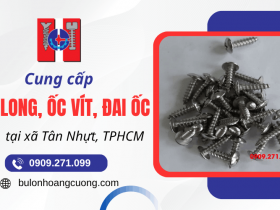 Công ty cung cấp bulong, ốc vít, đai ốc các loại tại xã Tân Nhựt, TPHCM 