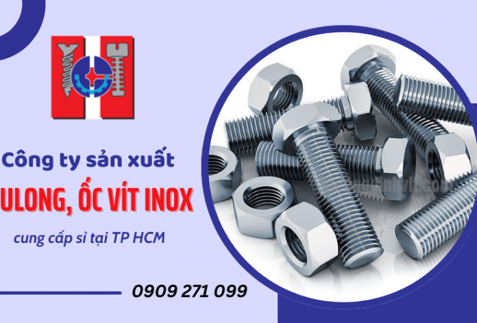 Công ty sản xuất bulong, ốc vít inox cung cấp sỉ tại TP HCM