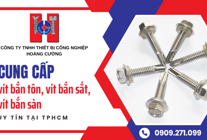 Công ty cung cấp vít bắn tôn, vít bắn sắt, vít bắn sàn uy tín tại TPHCM