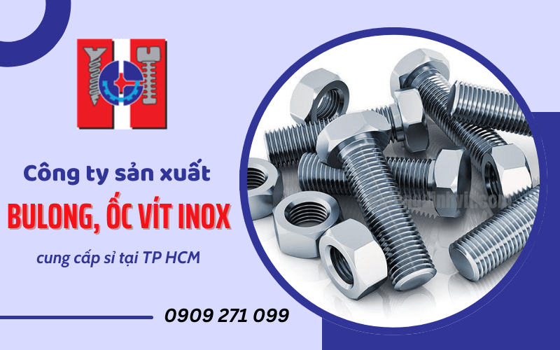Công ty sản xuất bulong, ốc vít inox cung cấp sỉ tại TP HCM
